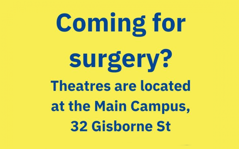 Coming for surgery? Theatres are located at the Main Campus, 32 Gisborne St - poster