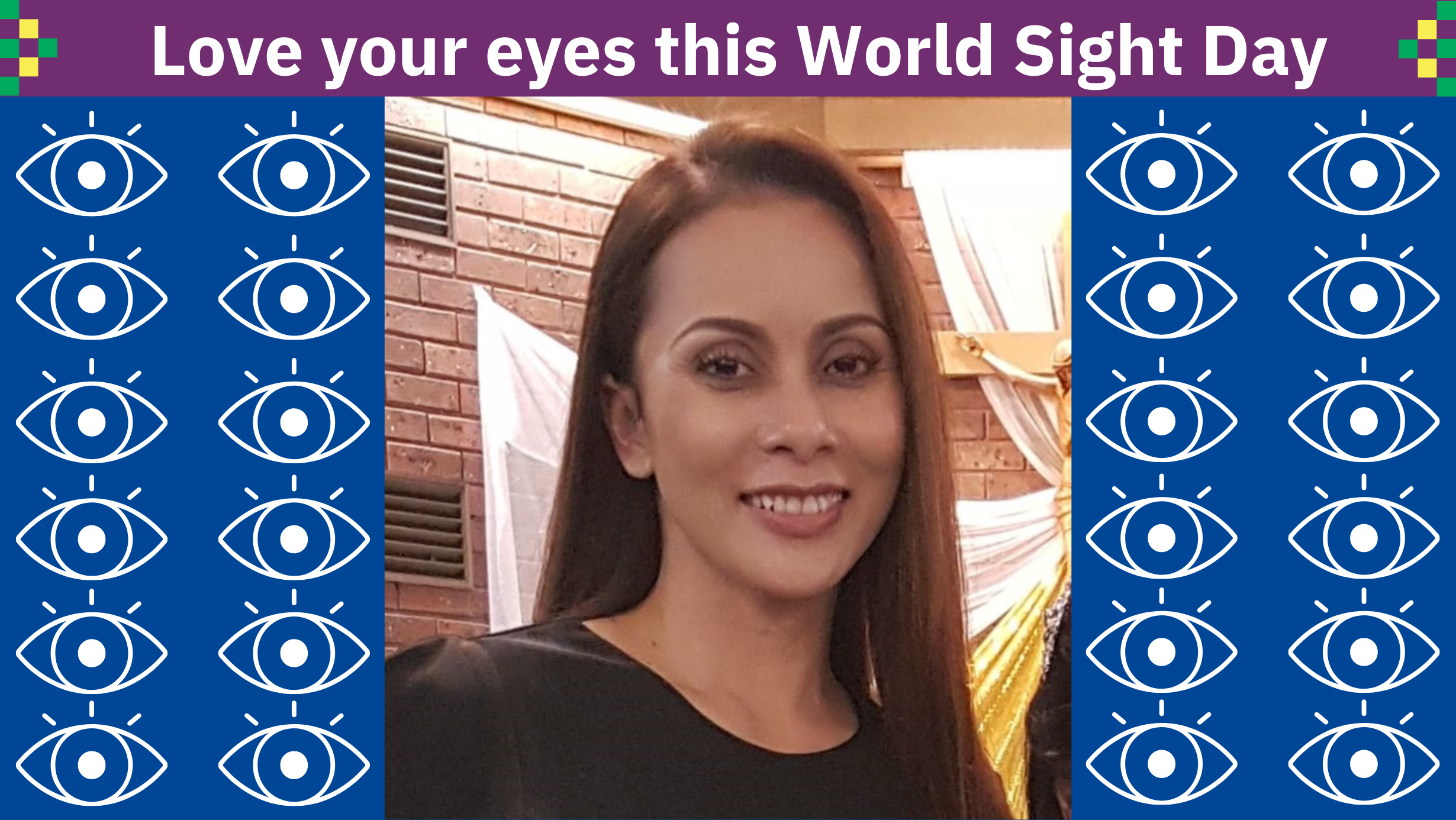 Photo of woman (Tu) smiling on blue tile background with eyes either side, text Love you eyes this world sight day in purple banner at the top