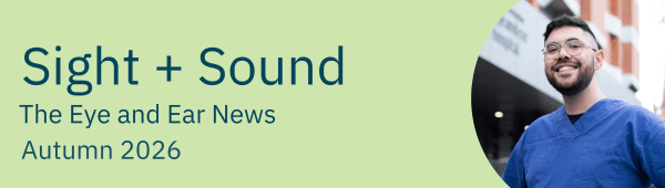 A green banner with a photo of a man in a blue scrub top wearing glasses and smiling. Text reads 'Sight + Sound, The Eye and Ear News, Autumn 2026'